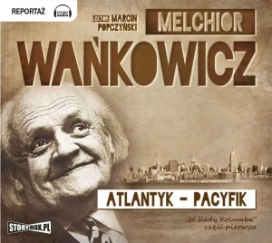 Atlantyk - Pacyfik. W ślady Kolumba. Tom 1 - Melchior Wańkowicz - książka