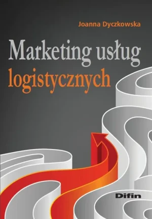 Marketing usług logistycznych - Joanna Dyczkowska - książka