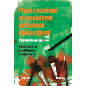 Praca z uczniami ze specjalnymi potrzebami ... - Alicja Tanajewska, Renata Naprawa, Jadwiga Stawska - książka