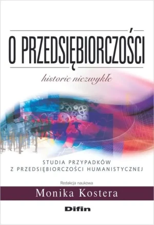 O przedsiębiorczości. Historie niezwykłe - Praca zbiorowa - książka