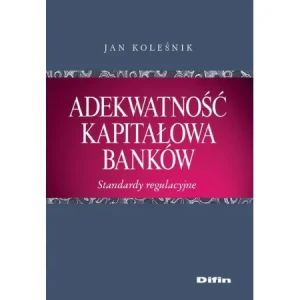 Adekwatność kapitałowa banków - Jan Koleśnik - książka