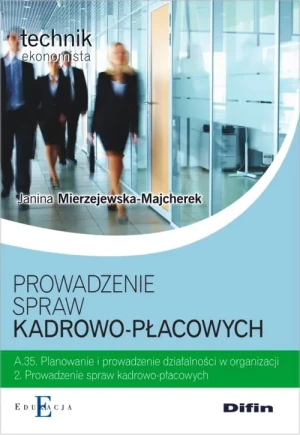 Prowadzenie spraw kadrowo-płacowych. Technik ekonomista. Technikum - Joanna Kubica - książka