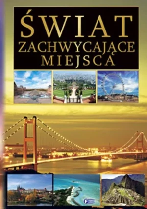 Świat. Zachwycające miejsca - praca zbiorowa - książka