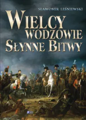 Wielcy wodzowie. Słynne bitwy - Sławomir Leśniewski - książka
