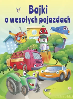 Bajki o wesołych pojazdach - praca zbiorowa - książka
