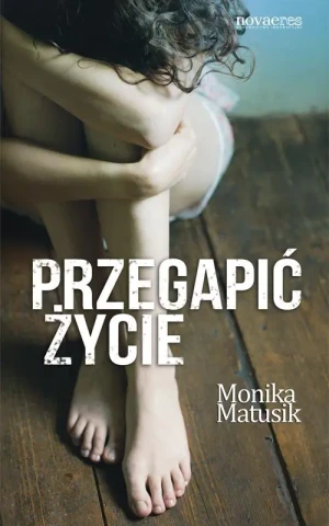 Przegapić życie - Matusik Monika - książka