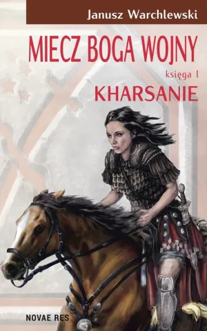 Miecz Boga Wojny. Tom 1. Kharsanie - Warchlewski Janusz - książka