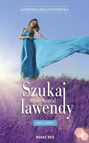 Zofia. Szukaj mnie wśród lawendy. Tom 2 - Agnieszka Lingas-Łoniewska - książka