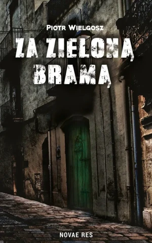 Za zieloną bramą - Piotr Wielgosz  -  Klaudia Bianek - książka