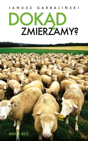 Dokąd zmierzamy? - Janusz Garbaliński - książka