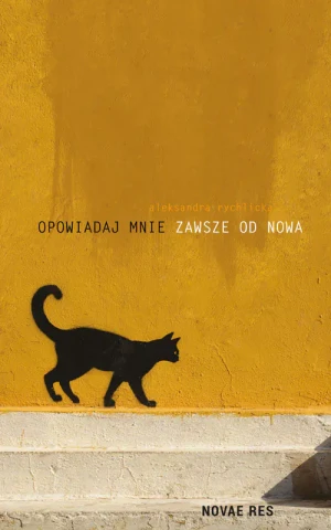 Opowiadaj mnie zawsze od nowa - RED.GRZEGORZ GORZELAK, RED.WERONIKA ŚLĘZAK-TAZBIR, - książka