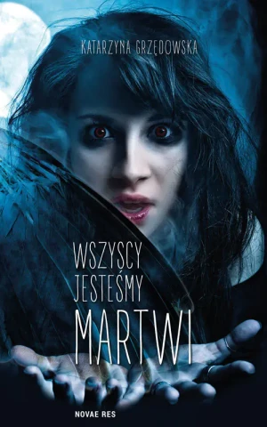 Wszyscy jesteśmy martwi - Grzędowska Katarzyna - książka