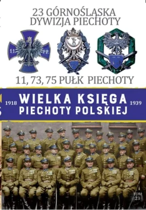Wielka Księga Piechoty Polskiej 23 Górnośląska Dywizja Piechoty - Arkadiusz Dominiec, Marcin Bojdoł, Piotr Skupień - książka