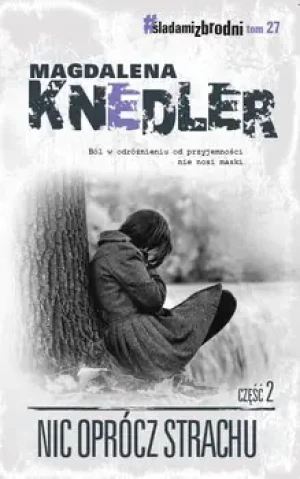 Śladami Zbrodni, Nic prócz strachu cz. 2 - Magdalena Knedler  - książka