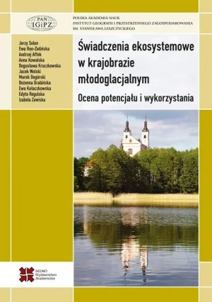 Świadczenia ekosystemowe w krajobrazie młodoglacjalnym. Ocena potencjału i wykorzystania - praca zbiorowa - książka