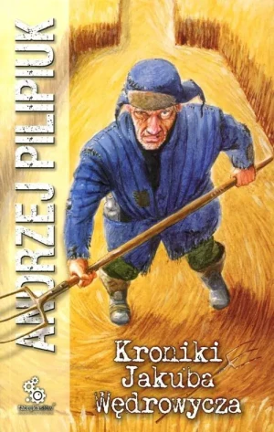 Kroniki Jakuba Wędrowycza. Tom 1 - Andrzej Pilipiuk - książka