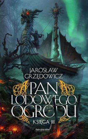 Pan Lodowego Ogrodu. Tom 3 - Jarosław Grzędowicz - książka