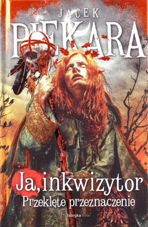 Ja, inkwizytor. Przeklęte przeznaczenie - Jacek Piekara - książka