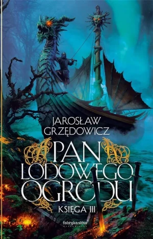 Pan Lodowego Ogrodu. Tom 3 - Jarosław Grzędowicz - książka