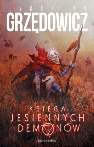 Księga jesiennych demonów - Jarosław Grzędowicz - książka