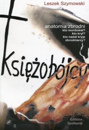 Księżobójcy. Anatomia zbrodni - Leszek Szymowski - książka