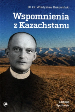 Wspomnienia z Kazachstanu - Bł. ks.Władysław Bukowiński - książka