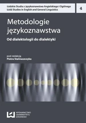 Metodologie językoznawstwa. Od dialektologii do dialektyki -  - książka
