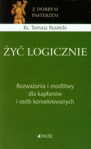 Żyć logicznie - ks. Tomasz Rusiecki - książka