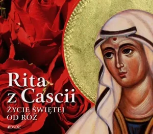 Rita z Cascii. Życie świętej od róż - Ks. Zbigniew Sobolewski - książka