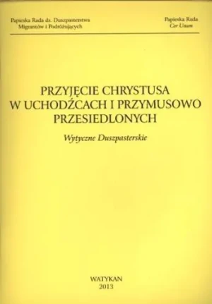 Przyjęcie Chrystusa w uchodźcach i przymusowo... - praca zbiorowa - książka