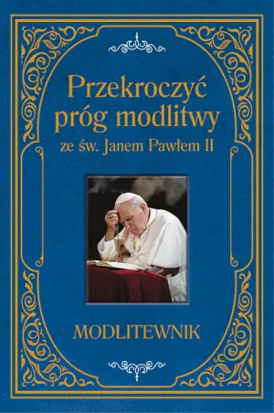 Przekroczyć próg modlitwy ze św. Janem Pawłem II. Modlitewnik - ks. Zbigniew Sobolewski - książka