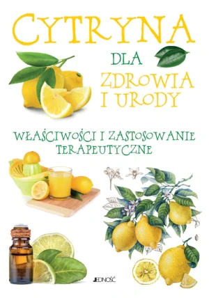 Cytryna dla zdrowia i urody. Właściwości lecznicze i zastosowanie terapeutyczne - Ulrike Raiser - książka