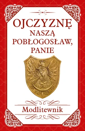 Ojczyznę naszą pobłogosław, Panie. Modlitewnik - praca zbiorowa - książka