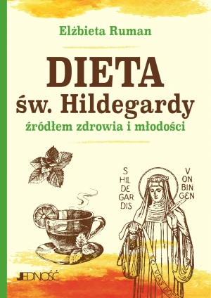 Dieta św. Hildegardy źródłem zdrowia i młodości - Elżbieta Ruman - książka