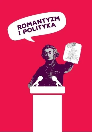 Romantyzm i polityka - Danuta Dąbrowska, Marta Zofia Bukała, Dominika Gr - książka
