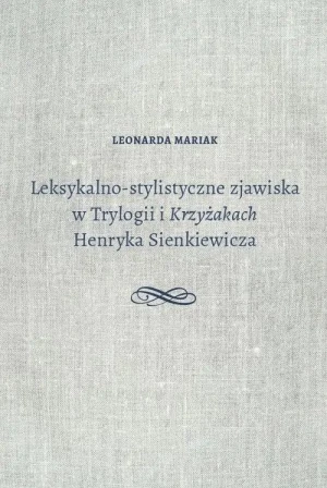 Leksykalno-stylistyczne zjawiska w Trylogii... - Leonarda Mariak - książka