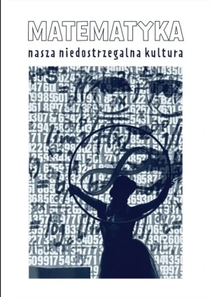 Matematyka nasza niedostrzegalna kultura - Barbara Ochendowska-Grzelak - książka