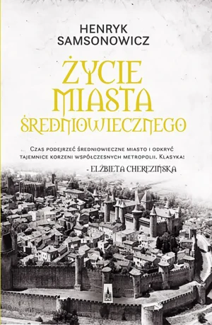 Życie miasta średniowiecznego - Henryk Samsonowicz - książka