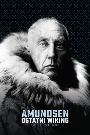 Amundsen. Ostatni wiking - Stephen Bown - książka