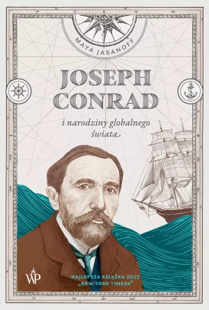 Joseph Conrad i narodziny globalnego świata - Maya Jasanoff - książka