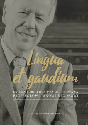 Lingua et gaudium Księga jubileuszowa ofiarowana profesorowi Janowi Miodkowi - Praca zbiorowa - książka