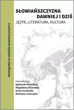 Słowiańszczyzna dawniej i dziś. Język, literatura, kultura - Bartosz Juszczak - książka