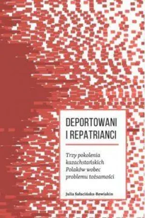 Deportowani I repatrianci - Julia Sałacińska-Rewiakin - książka