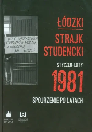 Łódzki strajk studencki. Styczeń - luty 1981. Spojrzenie po latach - Marcinkowski Łukasz, Berent Radek - książka