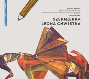 Szermierka Leona Chwistka - Justyna Mrowiec, Marta Dobrowolska-Kierył - książka