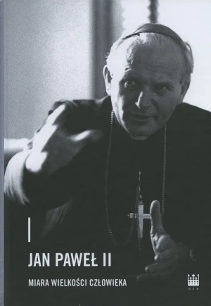 Jan Paweł II. Miara wielkości człowieka - praca zbiorowa - książka