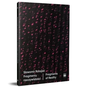 Sławomir Ratajski. Fragmenty rzeczywistości / Fragments of Reality - praca zbiorowa - książka