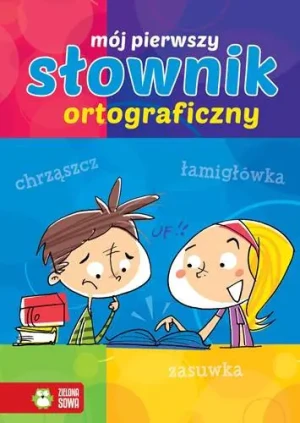 Mój pierwszy słownik ortograficzny - praca zbiorowa - książka