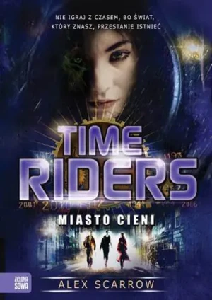 Miasto Cieni. Time Riders. Tom 6 - Alex Scarrow - książka