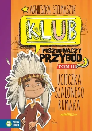 Ucieczka szalonego rumaka. Klub Poszukiwaczy Przygód. Tom 3 - Agnieszka Stelmaszyk - książka